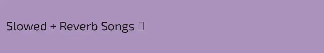 Slowed + Reverb Songs ✔